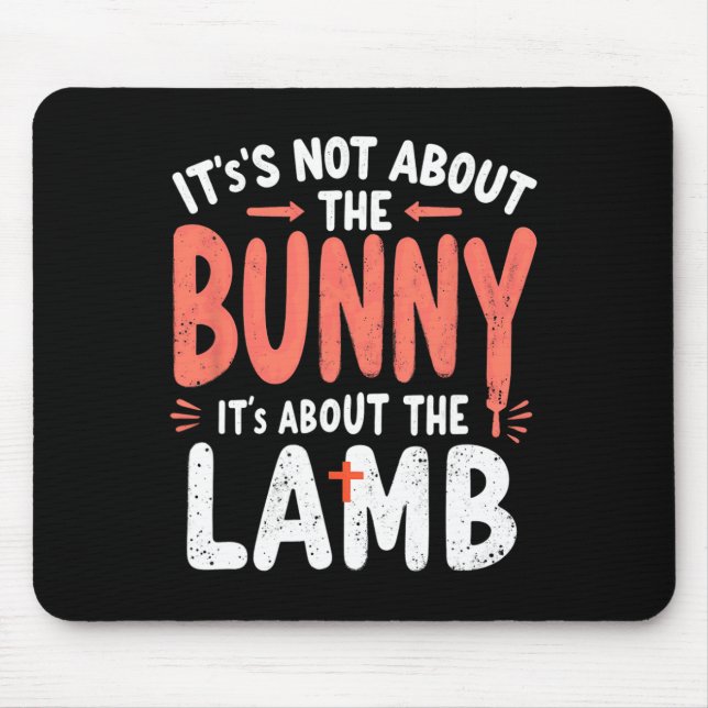 It's Not About The Bunny Its About Lamb Easter Chr Mouse Pad (Front)