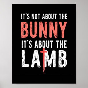 It's Not About The Bunny Its About Lamb Easter Chr Poster