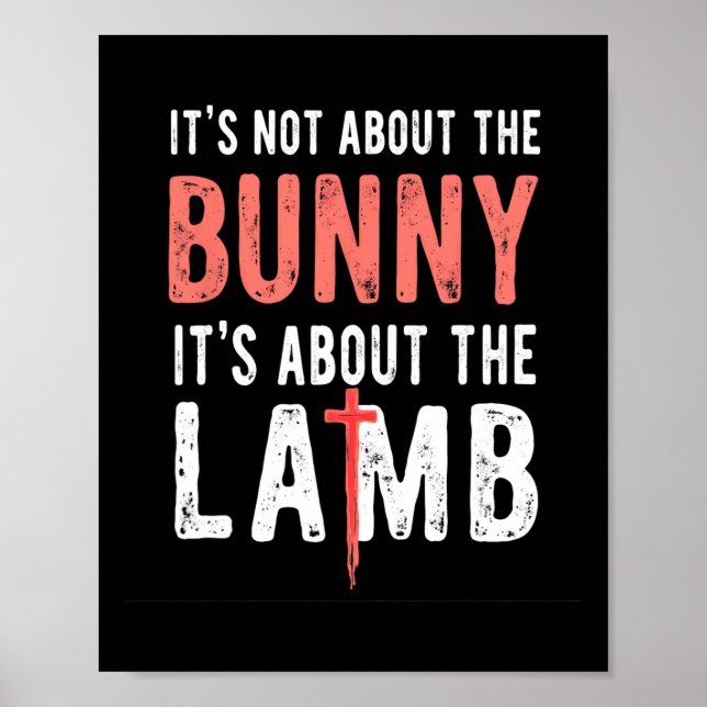 It's Not About The Bunny Its About Lamb Easter Chr Poster (Front)