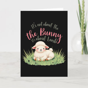 It's Not About The Bunny It's About Lamb Easter Je Card