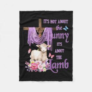It's Not About The Bunny It's About The Lamb Cute Fleece Blanket
