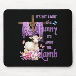 It's Not About The Bunny It's About The Lamb Cute  Mouse Pad