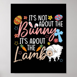 It's Not About The Bunny It's About The Lamb Cute Poster