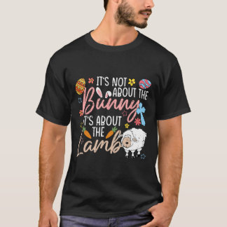 It's Not About The Bunny It's About The Lamb Cute  T-Shirt