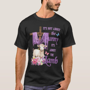 It's Not About The Bunny It's About The Lamb Cute  T-Shirt
