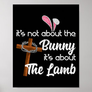 It's Not About The Bunny It's About The Lamb Easte Poster
