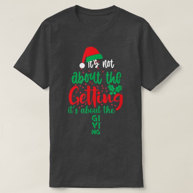 It's Not About The Getting It's About Giving Ugly  T-Shirt (Design Front)