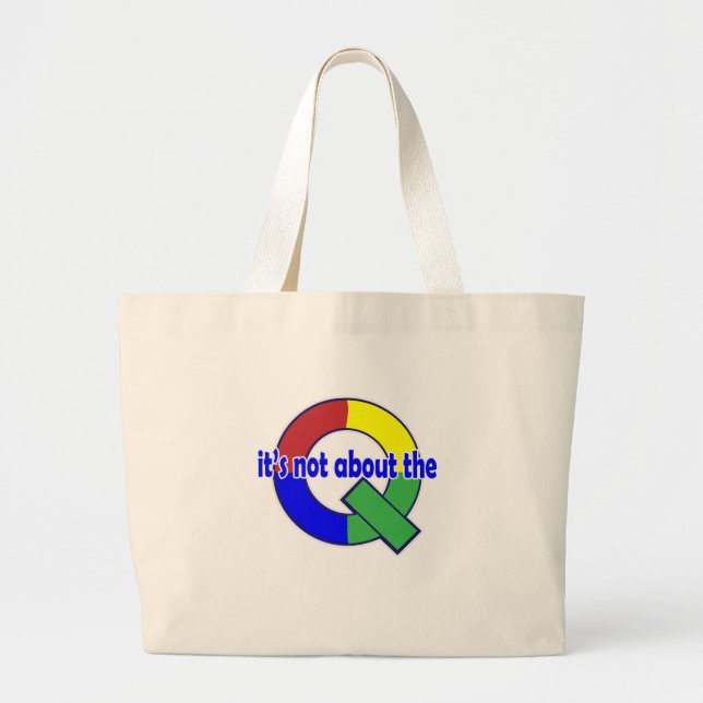 It's Not About the Q Large Tote Bag (Front)