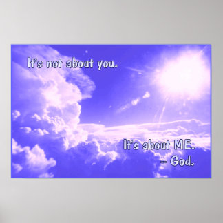It's Not About You POSTER PRINT