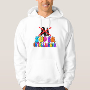 It's not AI, it's Super Intelligence funny design Hoodie