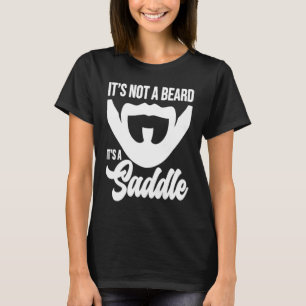 It's Not Beard It's a Saddle T-Shirt