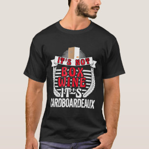 Its Not Box Wine Its Cardboardeaux Drinking T-Shirt