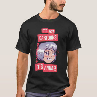 It'S Not Cartoons It'S Anime L Funny Anime Girl Ot T-Shirt