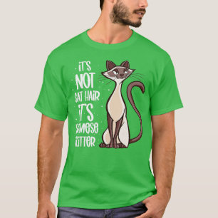 Its not Cat Hair its Siamese glitter  Siamese Cat  T-Shirt