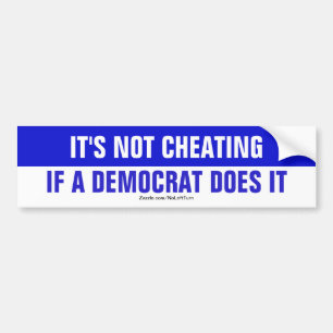 It's Not Cheating If A Democrat Does It Bumper Sticker