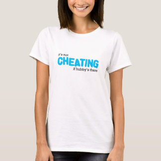 It's Not Cheating Tee Shirt