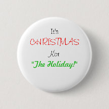 It's, Not, CHRISTMAS, "The Holiday!" Button