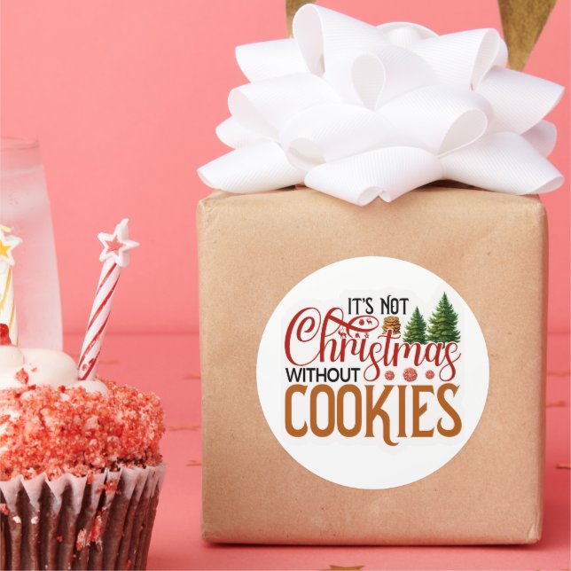 Its not Christmas without cookies Classic Round Sticker (Party)