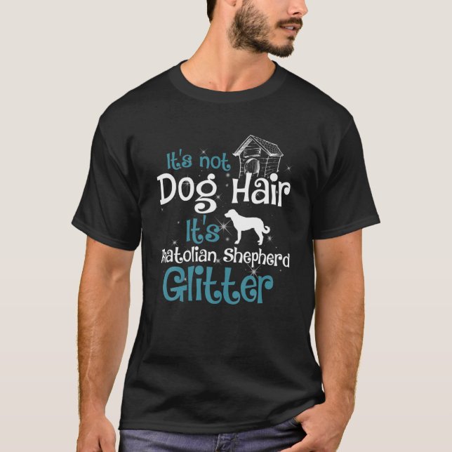 It's Not Dog Hair Anatolian Shepherd Glitter T-Shirt (Front)