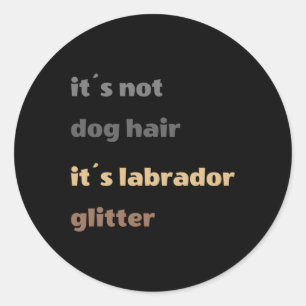 Its Not Dog Hair Classic Round Sticker