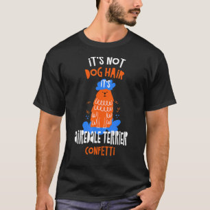 It's Not Dog Hair It's Airedale Terrier Confetti D T-Shirt