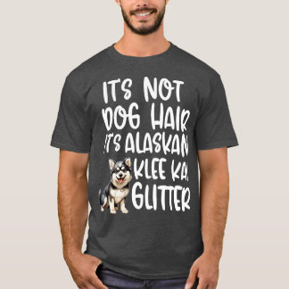 Its Not Dog Hair Its Alaskan Klee Kai Glitter T-Shirt