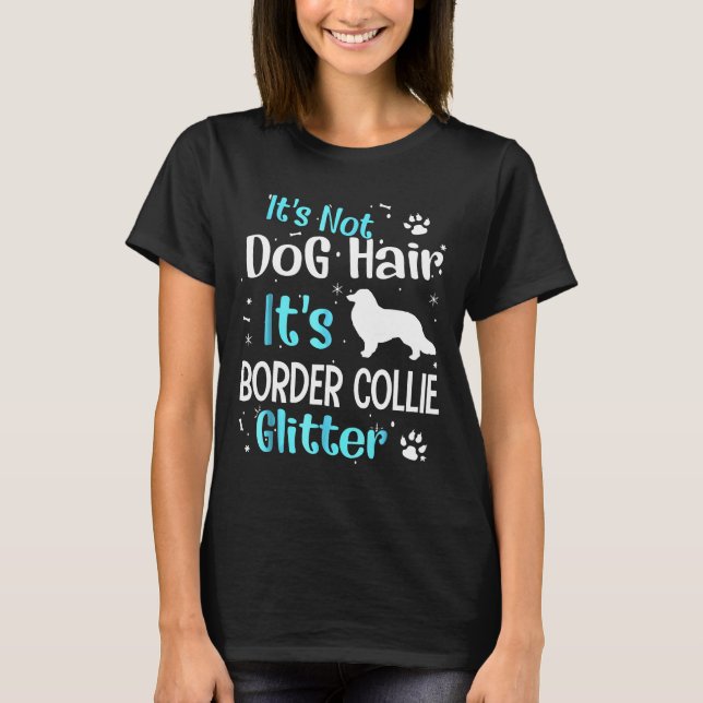 Its Not Dog Hair Its Border Collie Glitter Tee (Front)