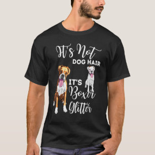 Its Not Dog Hair Its Boxer Glitter Boxer Dog Puppy T-Shirt