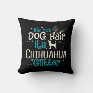 Its Not Dog Hair Its Chihuahua Glitter Cushion
