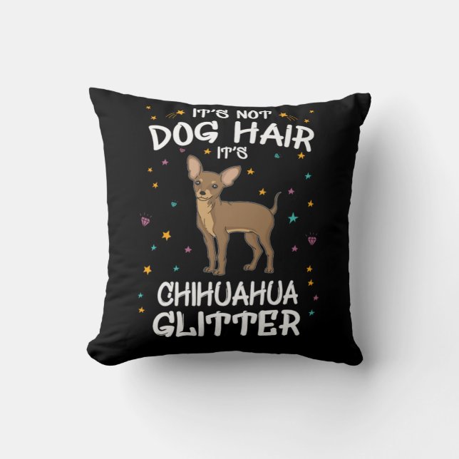 Its Not Dog Hair Its Chihuahua Glitter Cushion (Front)