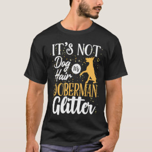 Its Not Dog Hair Its Doberman Glitter Funny T-Shirt