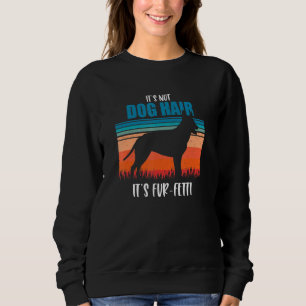 It's Not Dog Hair It's Fur Fetti Australian Kelpie Sweatshirt