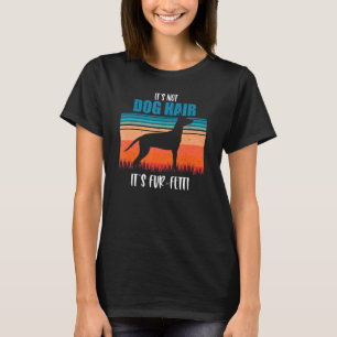 It's Not Dog Hair It's Fur-Fetti Cirneco dell'Etna T-Shirt