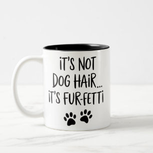 It's Not Dog Hair It's FUR-FETTI Dog Mum Puppy Paw Two-Tone Coffee Mug