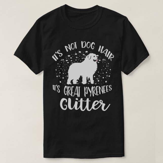Its Not Dog Hair Its Great Pyrenees Glitter For Wo T-Shirt (Design Front)