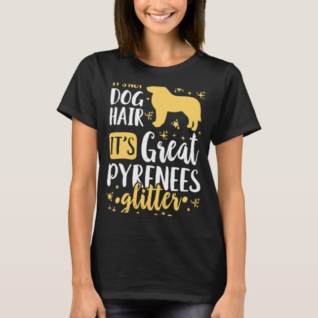 It's Not Dog Hair It's Great Pyrenees Glitter T-Shirt (Front)