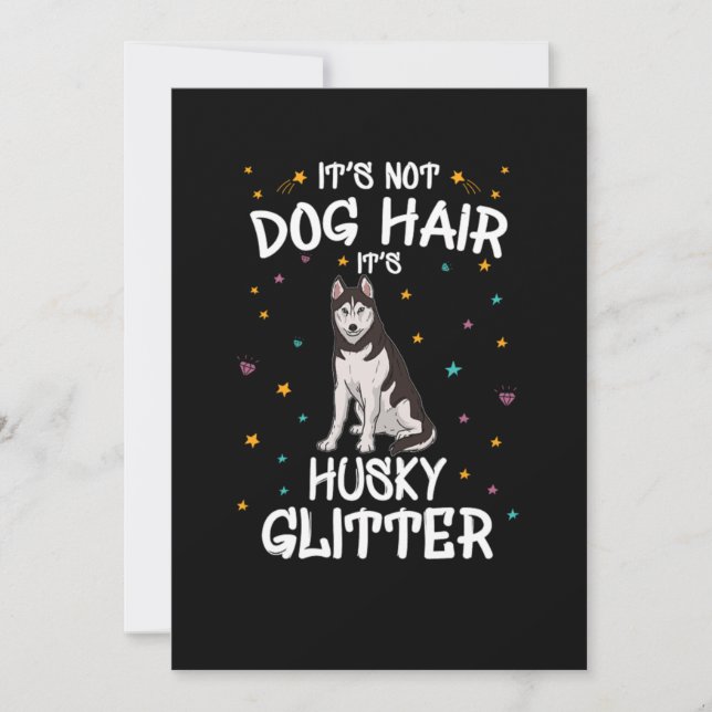 Its Not Dog Hair Its Husky Glitter Invitation (Front)