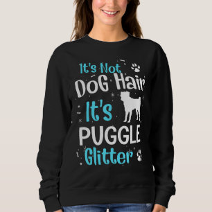 It's Not Dog Hair It's Puggle Glitter Sweatshirt