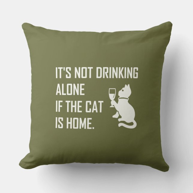 IT'S NOT DRINKING ALONE... CUSHION (Front)