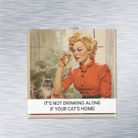 It's not drinking Alone  Funny Retro 50s Saying