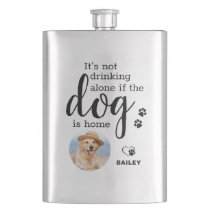 Its Not Drinking Alone If Dog Is Home Custom Photo Hip Flask