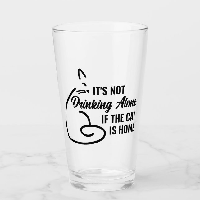 It's not drinking alone if the cat is home glass (Front)