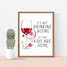 "It's Not Drinking Alone If The Kids Are Home"  