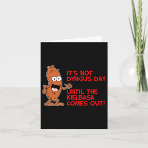 Its Not Dyngus Day Until Kielbasa Comes Out Funny  Card