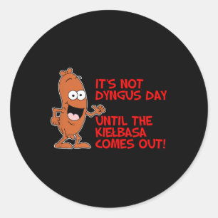 Its Not Dyngus Day Until Kielbasa Comes Out Funny Classic Round Sticker