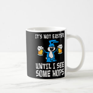 Its Not Easter Until Hops Bunny And Beer Pun Funny Coffee Mug