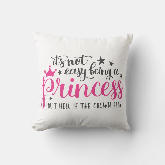 Its Not Easy Being A Princess Cushion (Front)