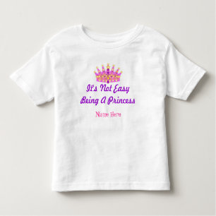 "It's Not Easy Being A Princess" Custom T-shirt