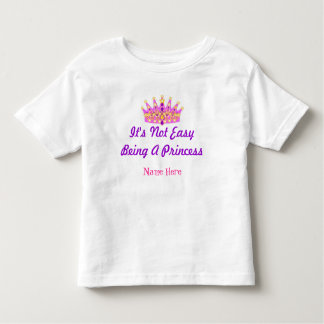 "It's Not Easy Being A Princess" Custom T-shirt