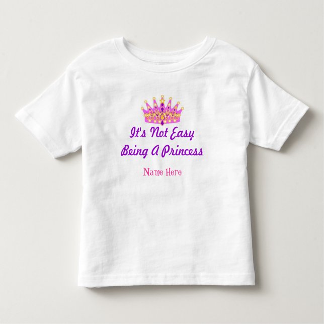 "It's Not Easy Being A Princess" Custom T-shirt (Front)